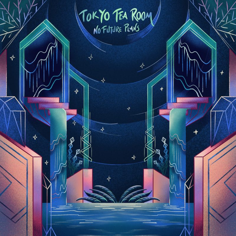 TOKYO TEA ROOM: No Future Plans, un EP desde UK, que te hará olvidar que la gravedad existe.